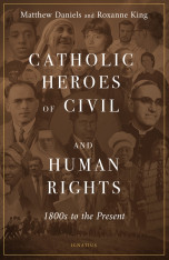 Catholic Heroes of Civil and Human Rights: 1800s to Present